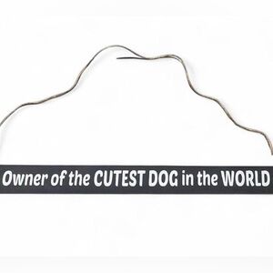 ❕3/$15❕Owner of The Cutest Dog in the World Wall Hanging, Table, or mantel sign